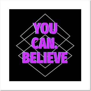 You Can. Believe Posters and Art